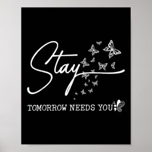 Bleibe Morgen braucht Schmetterling Suizid Prevent Poster
