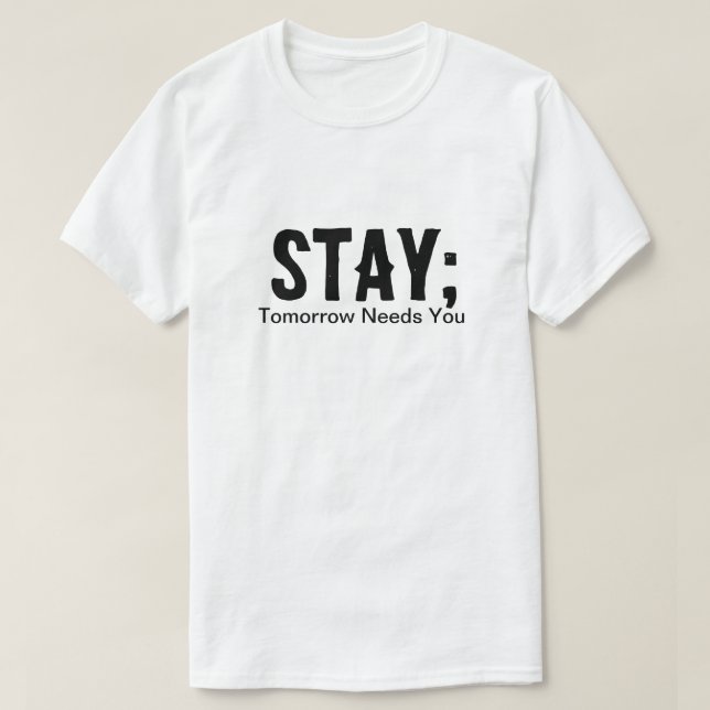 Bleibe; Morgen braucht Sie, Bewusstsein und Präven T-Shirt (Design vorne)