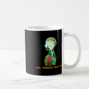 Bleibe, morgen braucht Suizidprävention Awaren Kaffeetasse