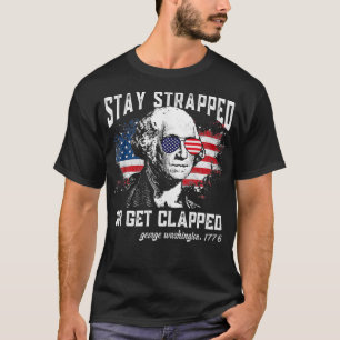 Bleibe oder geklemmt, George Washington,4t T-Shirt
