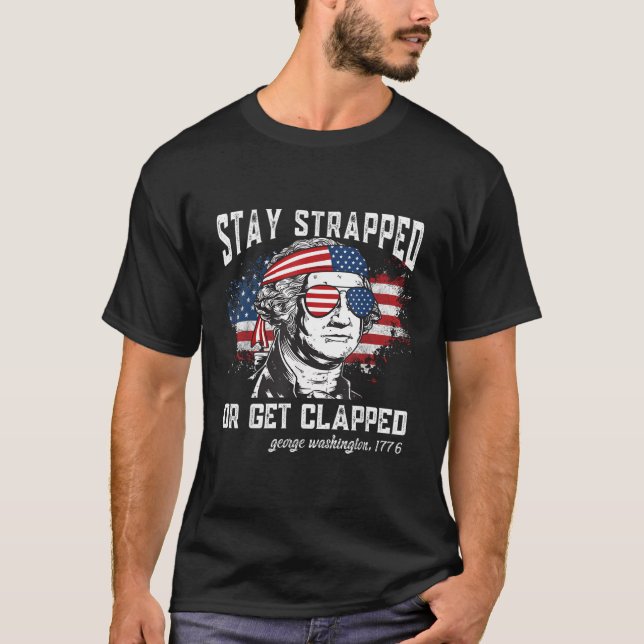 Bleibe oder klatsche George Washington4Th T-Shirt (Vorderseite)