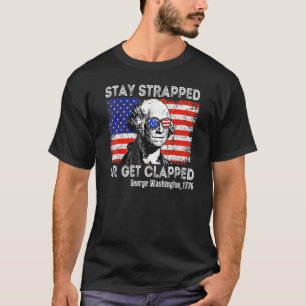 Bleibe oder klatsche George Washington 4. T-Shirt