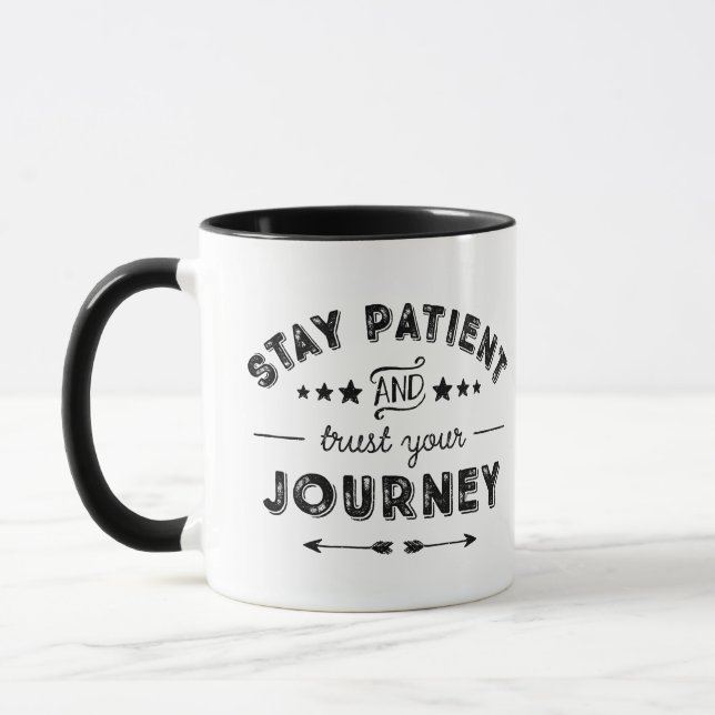 Bleibe Patient und vertraue deiner Reise. Tasse (Links)
