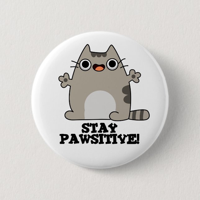 Bleibe Paw-sitive Funny Cat Pun Button (Vorderseite)