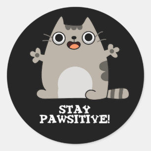 Bleibe Paw sitive Funny Cat Pun Dark BG Runder Aufkleber