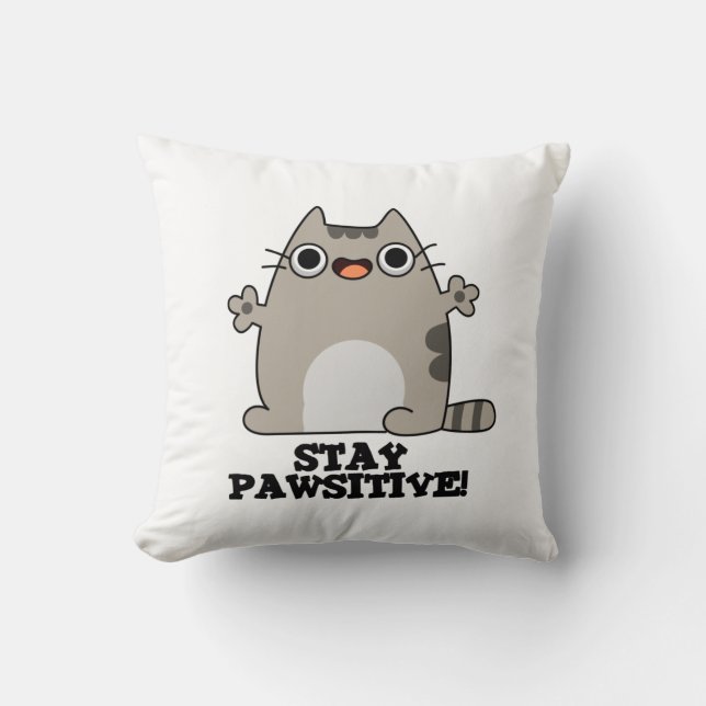 Bleibe Paw-sitive Funny Cat Pun Kissen (Vorderseite)
