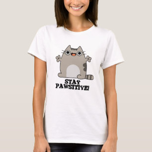 Bleibe Paw-sitive Funny Cat Pun T-Shirt