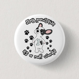 Bleibe Pawsitive, Es ist eine Ruff World Button