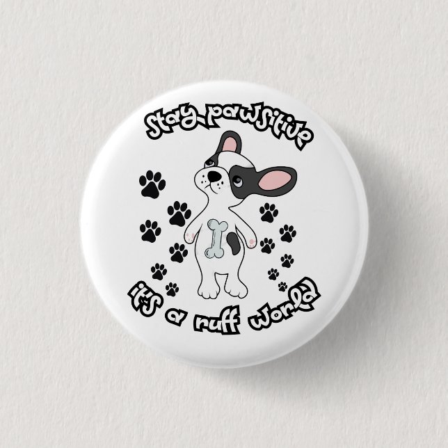 Bleibe Pawsitive, Es ist eine Ruff World Button (Vorderseite)