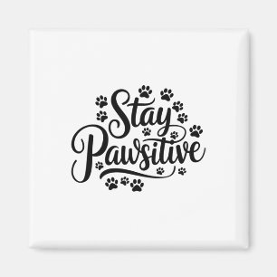 Bleibe Pawsitive Funny Hund Lover Zitat Niedliche Magnet