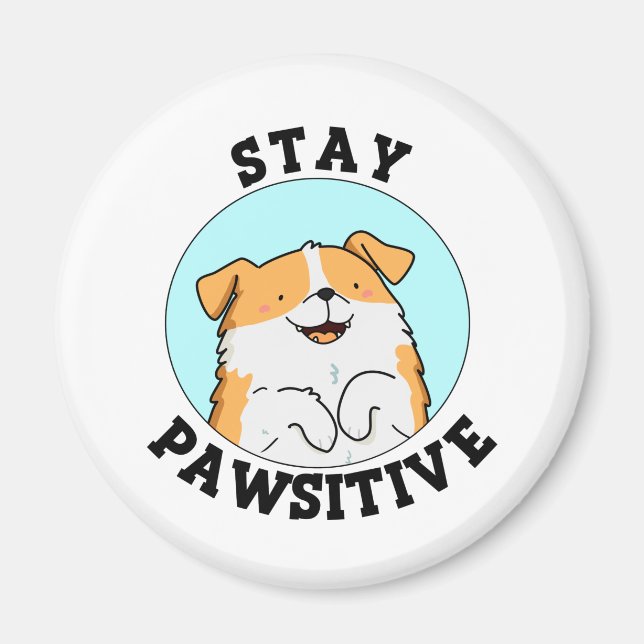 Bleibe Pawsitive Funny Lächeln Dog Pun Magnet (Vorne)