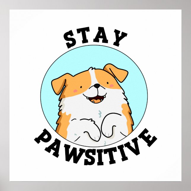Bleibe Pawsitive Funny Lächeln Dog Pun Poster (Vorne)