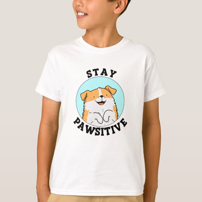 Bleibe Pawsitive Funny Lächeln Dog Pun T-Shirt (Vorderseite)