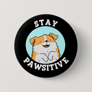 Bleibe Pawsitive Funny lächelnd Dog Pun Dark BG Button
