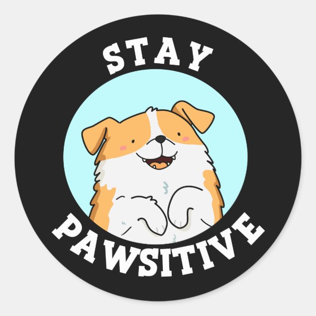 Bleibe Pawsitive Funny lächelnd Dog Pun Dark BG Runder Aufkleber (Vorderseite)