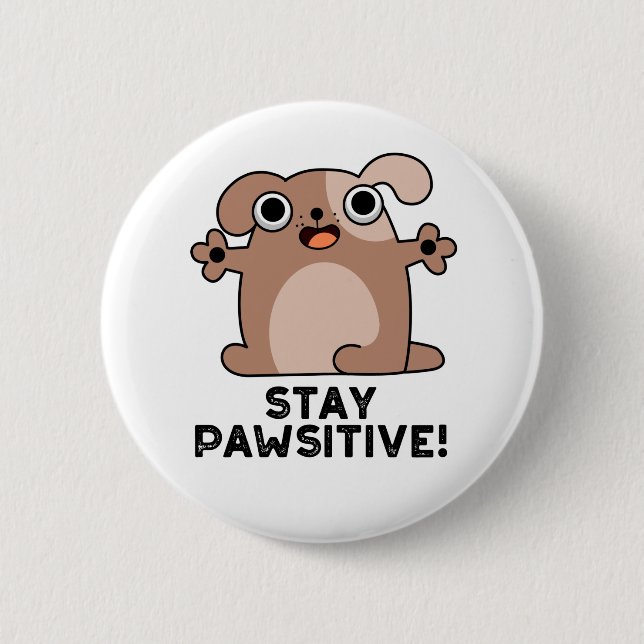 Bleibe Pawsitive Funny Positive Dog Pun Button (Vorderseite)