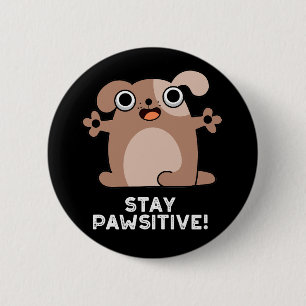 Bleibe Pawsitive Funny Positive Dog Pun Dark BG Button