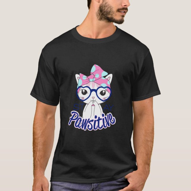 Bleibe Pawsitive Niedlich Kitten T-Shirt (Vorderseite)