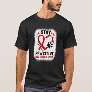 Bleibe Pawsitive Pawprint Pet Red Ribbon Week Awar T-Shirt