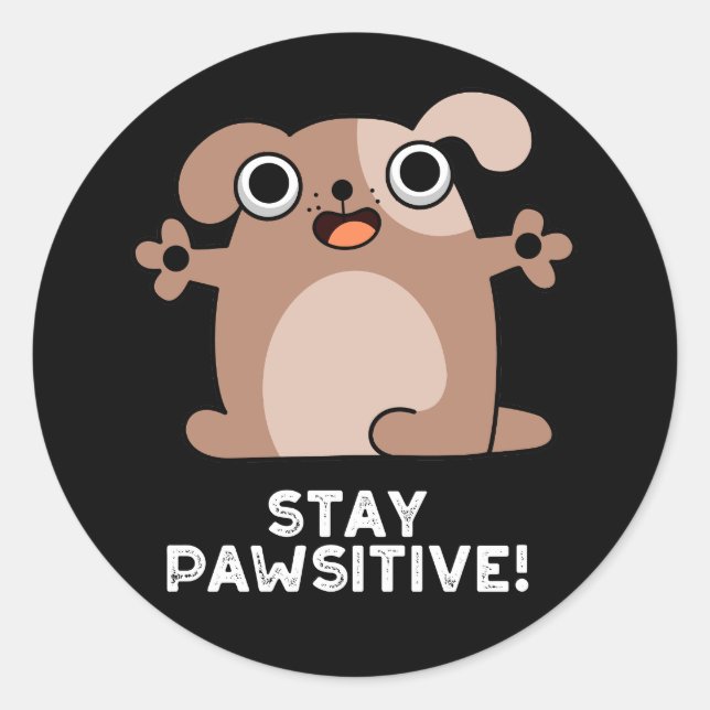 Bleibe Pawsitive Positive Dog Pun Dark BG Runder Aufkleber (Vorderseite)