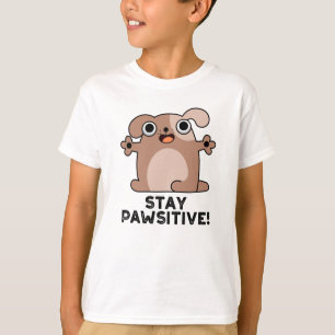Bleibe Pawsitive Positive Dog Pun T-Shirt