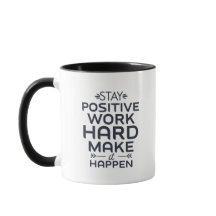Bleibe positiv, arbeite hart, mach es möglich.
