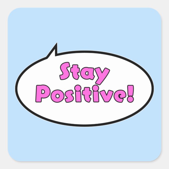 Bleibe positiv! quadratischer aufkleber (Vorderseite)