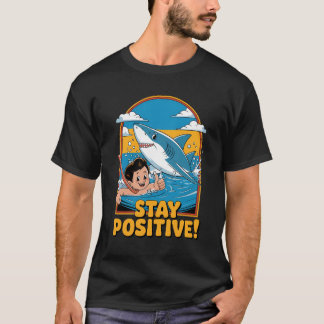 Bleibe positiv! T-Shirt