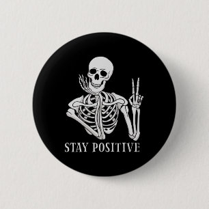 Bleibe Positive Niemals besser Skeleton Funny Hall Button