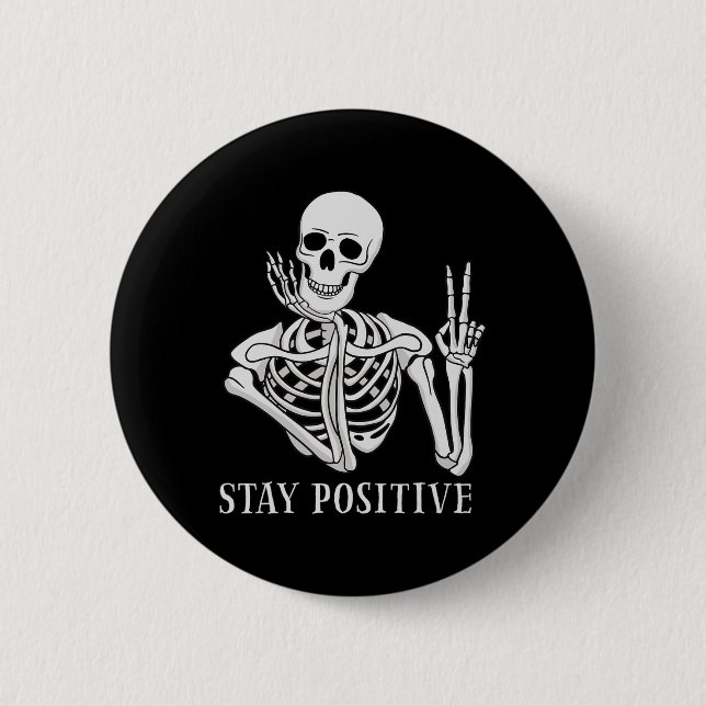 Bleibe Positive Niemals besser Skeleton Funny Hall Button (Vorderseite)