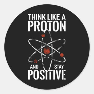Bleibe Positive Proton-Atomphysik zitiert lustig Runder Aufkleber