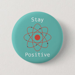 Bleibe Positiver Atom Physik Geek Button