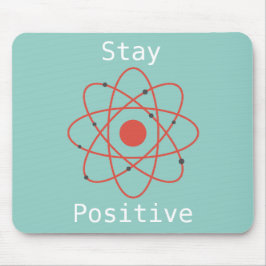 Bleibe Positiver Atomwissenschaftlicher Zitat Mousepad