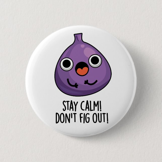 Bleibe Ruhe Don't Fig out Funny Fruit Pun Button (Vorderseite)