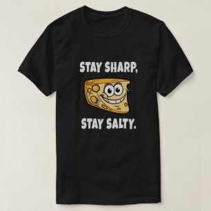Bleibe scharf, bleibe salzig. Funny Chee Zitat T-Shirt