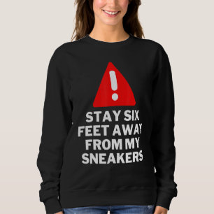 Bleibe sechs Meter von meinem Sneakers Sneaker ent Sweatshirt