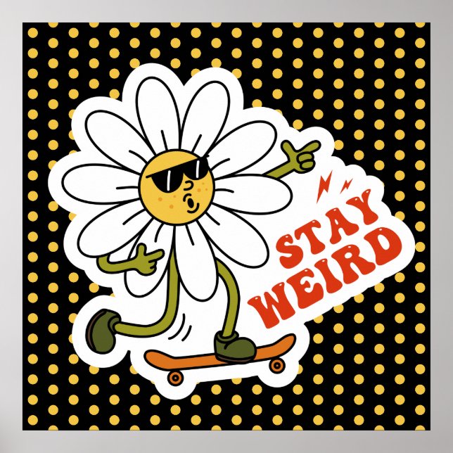 Bleibe seltsame Skateboarding Daisy Poster (Vorne)