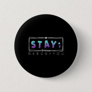 Bleibe Semicolon Morgen braucht Suizid Preventi Button