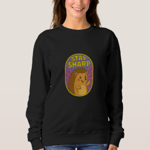 Bleibe Sharp Niedlich Igel Art Fun Lehrer Kunstwer Sweatshirt