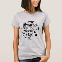 Bleibe Sie immer bescheidener und netter T - Shirt