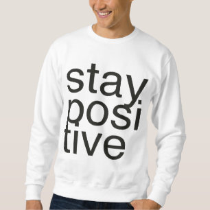 bleibe Sie positiv Sweatshirt