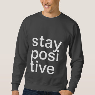 BLEIBE SIE POSITIVES SWEATSHIRT