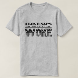 Bleibe Sie weckte T-Shirt