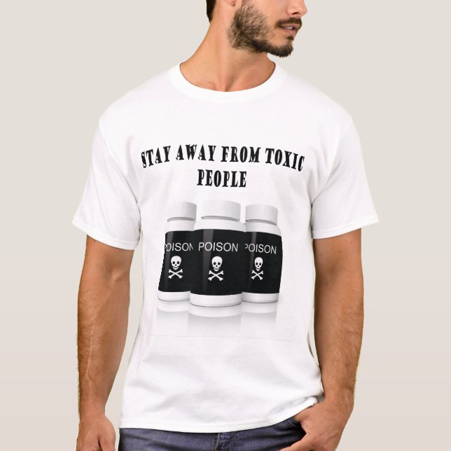 bleibe Sie weg von giftigen Leuten T-Shirt (Vorderseite)