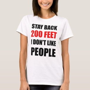 Bleibe Sie zurück 200 Fuß: Ich mag nicht Leute T-Shirt