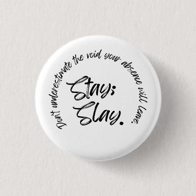 Bleibe. Slay Button (Vorderseite)