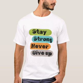 Bleibe stark geben nie mit mehreren Farben auf T-Shirt