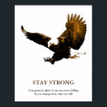 Bleibe Strong Bald Eagle Motivierend Artwork Poster<br><div class="desc">Zitat über Poster: Unser bester Ruhm ist nicht,  dass wir nie fallen,  sondern dass wir jedes Mal aufsteigen,  wenn wir fallen - Sir Winston Churchill</div>