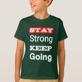 Bleibe Strong Behalt Going Motivierend Kid's T - S T-Shirt