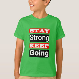 Bleibe Strong Behalt Going Motivierend Kid's T - S T-Shirt